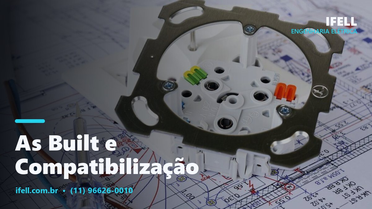 As built e compatibilização de projetos elétricos pela IFELL Engenharia