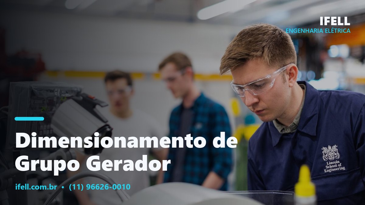 Dimensionamento e projeto de grupo gerador pela IFELL Engenharia