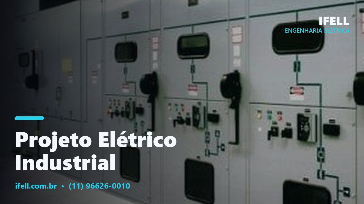 Projeto elétrico industrial com infraestrutura de média e baixa tensão pela IFELL Engenharia