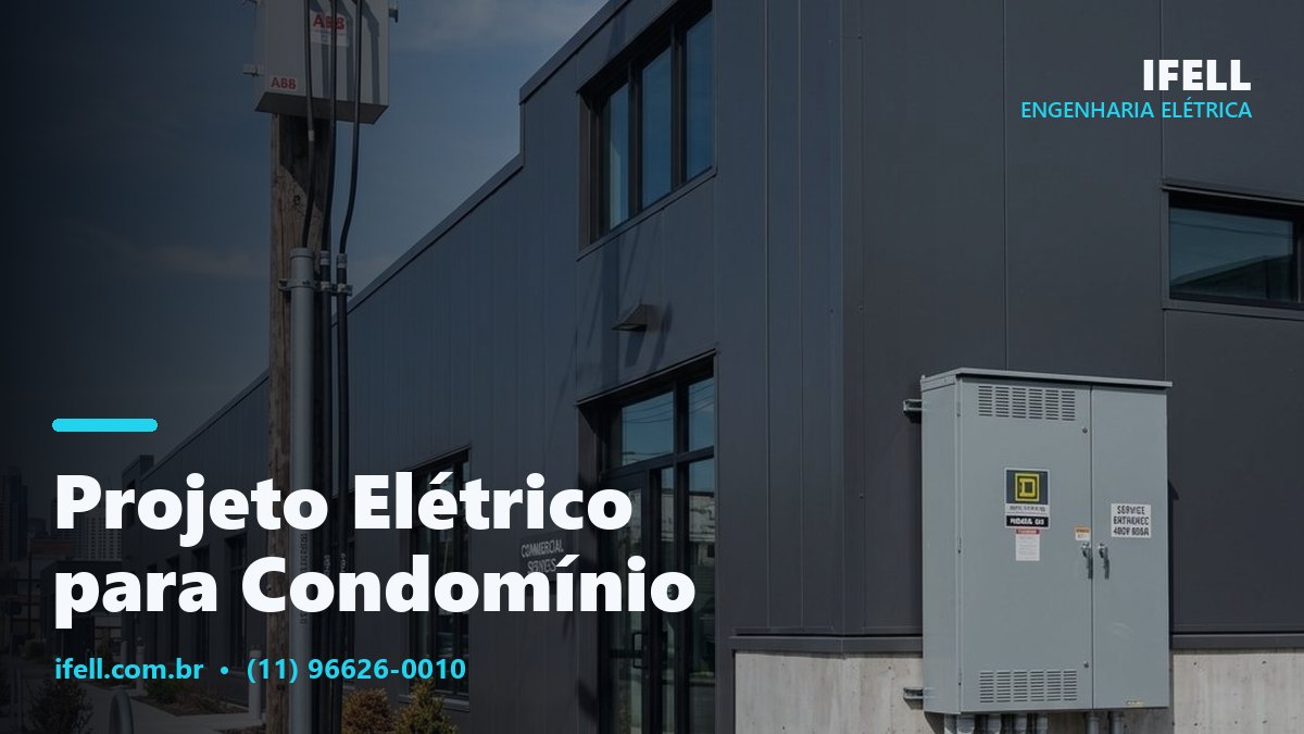 Projeto elétrico para condomínio residencial e comercial pela IFELL Engenharia