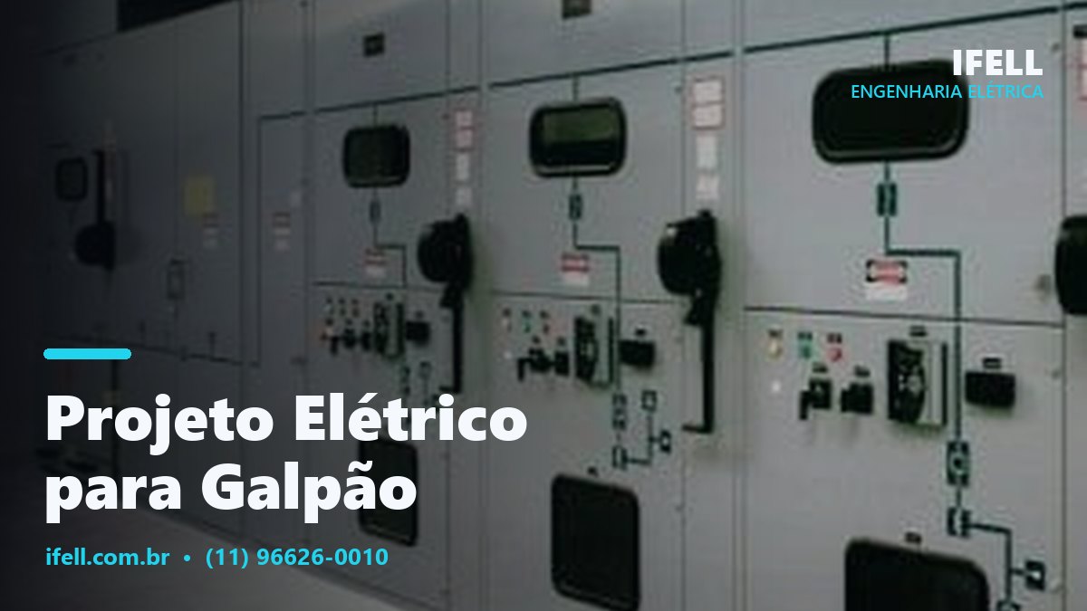 Projeto elétrico para galpão industrial e logístico pela IFELL Engenharia